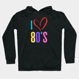 I Love The 80's Hoodie